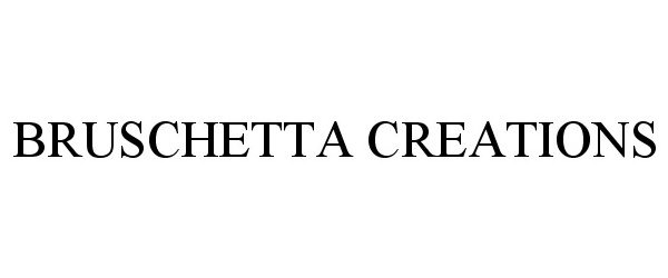 Trademark Logo BRUSCHETTA CREATIONS