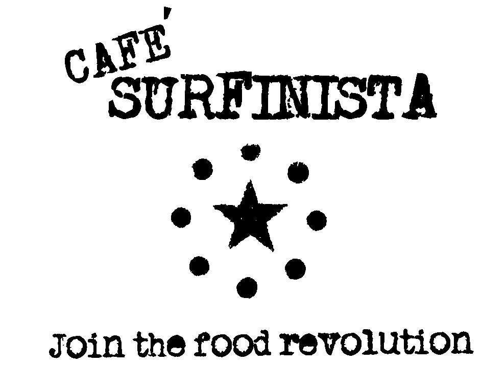  CAFE' SURFINISTA JOIN THE FOOD REVOLUTION