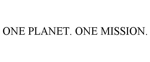  ONE PLANET. ONE MISSION.