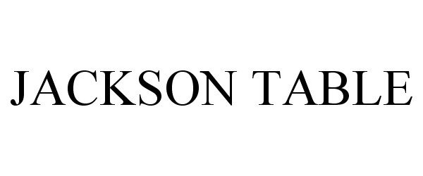  JACKSON TABLE