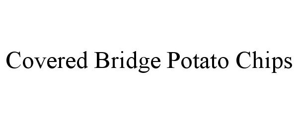  COVERED BRIDGE POTATO CHIPS