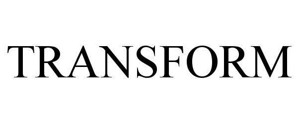 Trademark Logo TRANSFORM