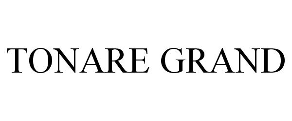 Trademark Logo TONARE GRAND