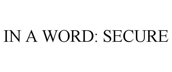  IN A WORD: SECURE