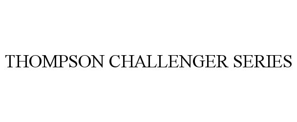 Trademark Logo THOMPSON CHALLENGER SERIES