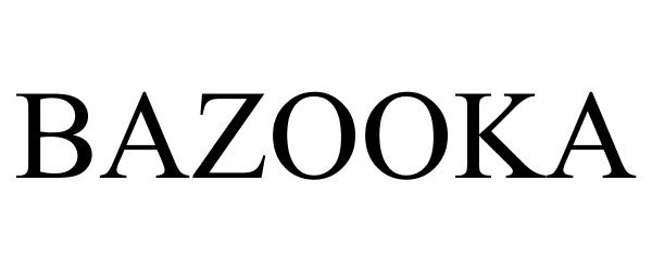 Trademark Logo BAZOOKA