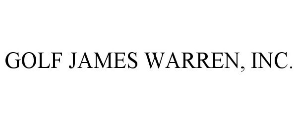 Trademark Logo GOLF JAMES WARREN, INC.