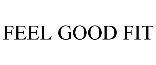 Trademark Logo FEEL GOOD FIT