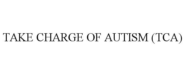 Trademark Logo TAKE CHARGE OF AUTISM (TCA)