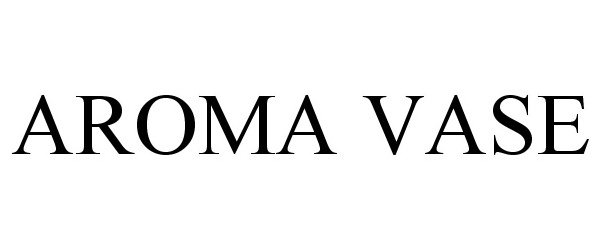 Trademark Logo AROMA VASE