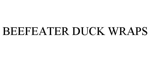 Trademark Logo BEEFEATER DUCK WRAPS