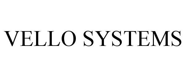 Trademark Logo VELLO SYSTEMS
