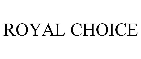 Trademark Logo ROYAL CHOICE