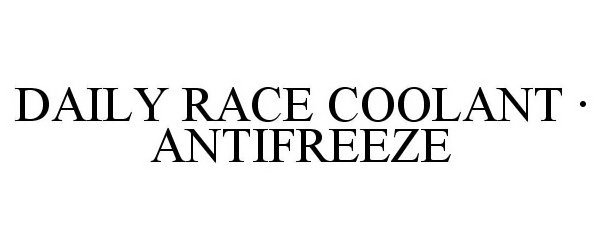  DAILY RACE COOLANT Â· ANTIFREEZE