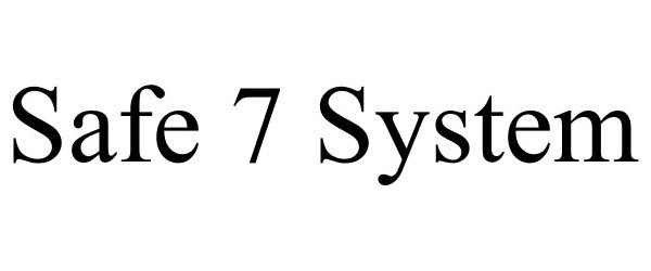 Trademark Logo SAFE 7 SYSTEM