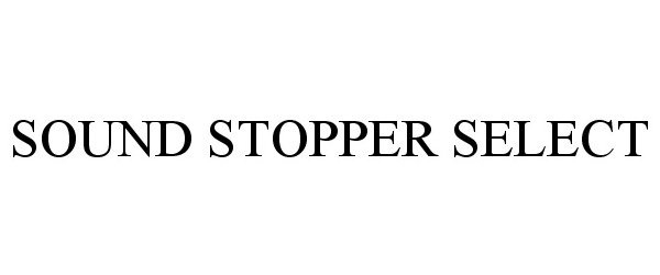 Trademark Logo SOUND STOPPER SELECT
