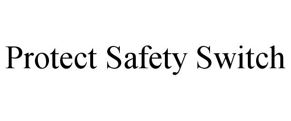  PROTECT SAFETY SWITCH