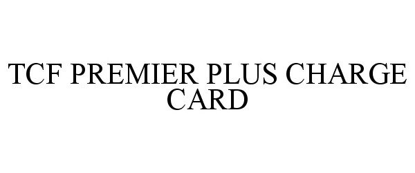  TCF PREMIER PLUS CHARGE CARD