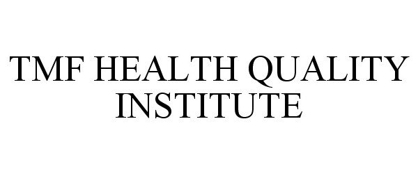  TMF HEALTH QUALITY INSTITUTE