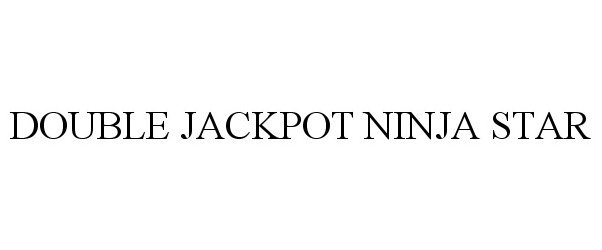 Trademark Logo DOUBLE JACKPOT NINJA STAR