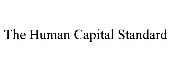  THE HUMAN CAPITAL STANDARD