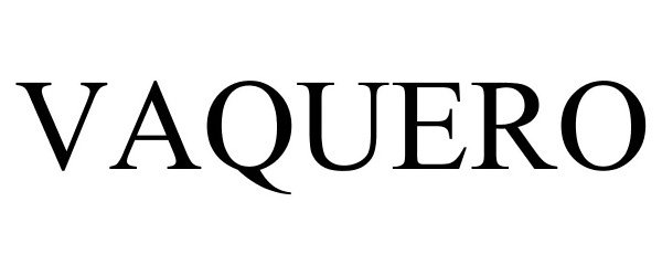 Trademark Logo VAQUERO