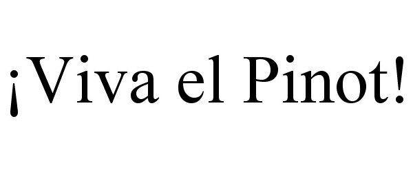 Trademark Logo ¡VIVA EL PINOT!