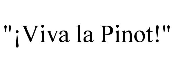  "Â¡VIVA LA PINOT!"