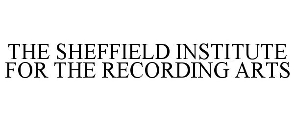 Trademark Logo THE SHEFFIELD INSTITUTE FOR THE RECORDING ARTS