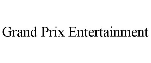 Trademark Logo GRAND PRIX ENTERTAINMENT