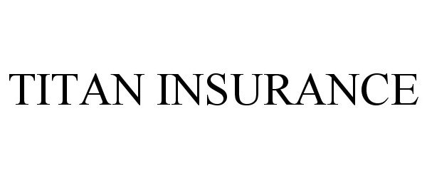  TITAN INSURANCE