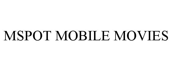 Trademark Logo MSPOT MOBILE MOVIES