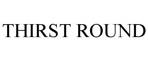 Trademark Logo THIRST ROUND