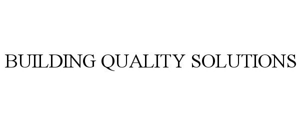  BUILDING QUALITY SOLUTIONS