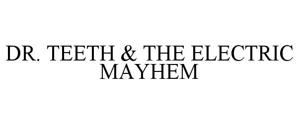  DR. TEETH &amp; THE ELECTRIC MAYHEM