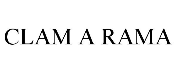 Trademark Logo CLAM A RAMA