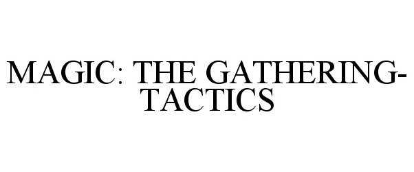 Trademark Logo MAGIC: THE GATHERING- TACTICS