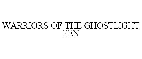 Trademark Logo WARRIORS OF THE GHOSTLIGHT FEN