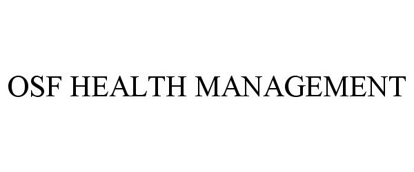  OSF HEALTH MANAGEMENT