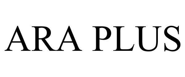 Trademark Logo ARA PLUS
