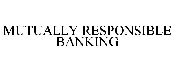  MUTUALLY RESPONSIBLE BANKING