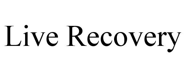 Trademark Logo LIVE RECOVERY