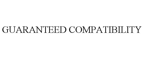Trademark Logo GUARANTEED COMPATIBILITY