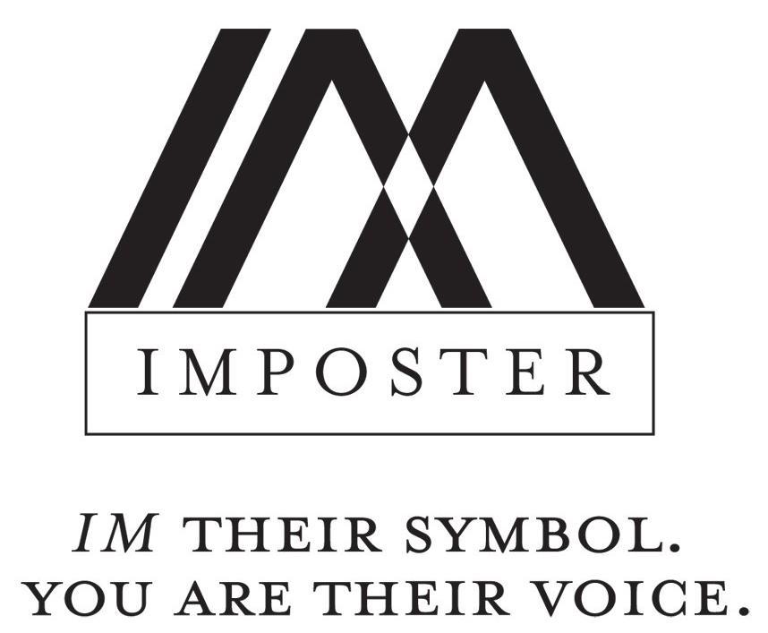 Trademark Logo IM IMPOSTER IM THEIR SYMBOL. YOU ARE THEIR VOICE.