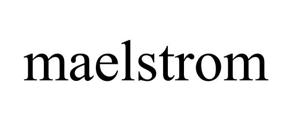 Trademark Logo MAELSTROM