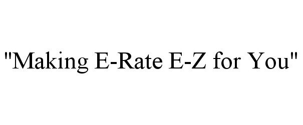  "MAKING E-RATE E-Z FOR YOU"