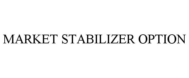  MARKET STABILIZER OPTION