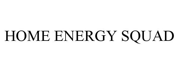 Trademark Logo HOME ENERGY SQUAD