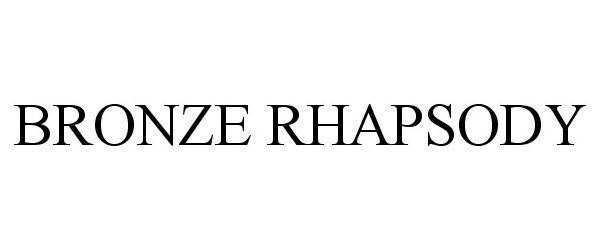 Trademark Logo BRONZE RHAPSODY