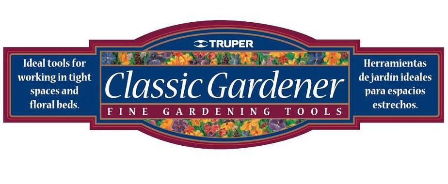 Trademark Logo TRUPER Â  CLASSIC GARDENER Â  FINE GARDENING TOOLS IDEAL TOOLS FOR WORKING IN TIGHT SPACES AND FLORAL BEDS. Â  HERRAMIENTAS DE J